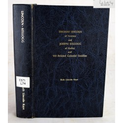 Thomas Lincoln of Taunton, and Joseph Kellogg of Hadley,: And 144 related colonial families